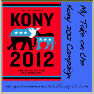Maggie's Mind Mumbles//: My Take on the Kony 2012 Campaign