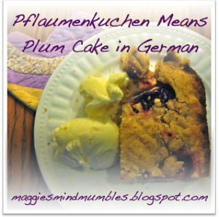 Maggie's Mind Mumbles//: Pflaumenkuchen Means Plum Cake in German